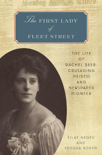 The First Lady of Fleet Street: The Life of Rachel Beer: Crusading Heiress and Newspaper Pioneer