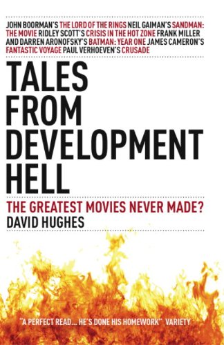 Tales From Development Hell (New Updated Edition): The Greatest Movies Never Made?