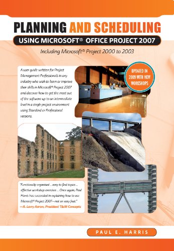 Planning and Scheduling Using MicrosoftÂ® Project 2007 - Including MicrosoftÂ® Project 2000 to 2003