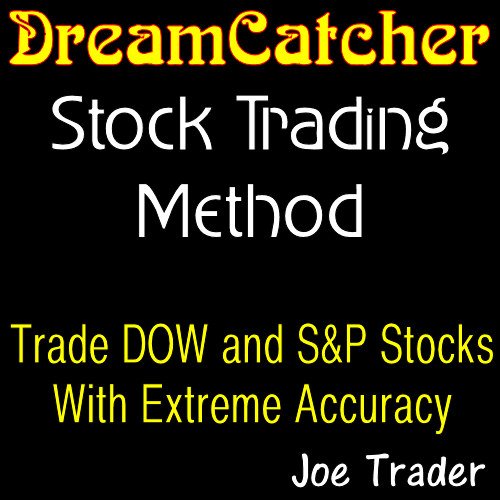 Joe Traders DreamCatcher Stock Trading Method - Trade DOW And S&P Stocks With Extreme Accuracy