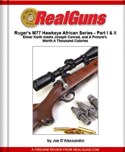 Real Guns: Ruger's M77 Hawkeye African Series Parts I and II (Article Reprint) (RealGuns.com)