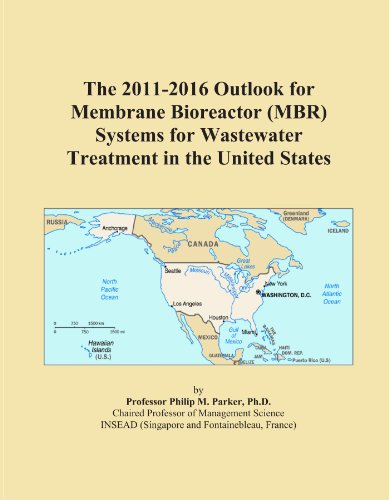 The 2011-2016 Outlook for Membrane Bioreactor (MBR) Systems for Wastewater Treatment in the United States