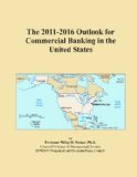 The 2011-2016 Outlook for Commercial Banking in the United States
