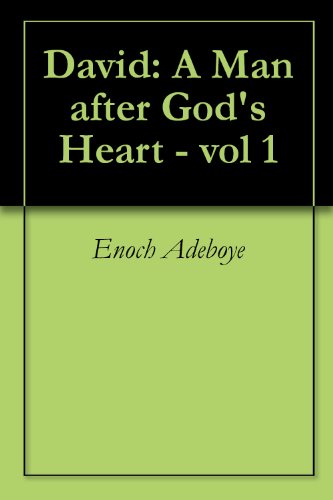 David: A Man after God's Heart - vol 1