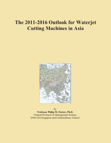 The 2011-2016 Outlook for Waterjet Cutting Machines in Asia