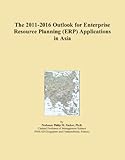 The 2011-2016 Outlook for Enterprise Resource Planning (ERP) Applications in Asia