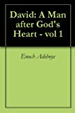 David: A Man after God's Heart - vol 1