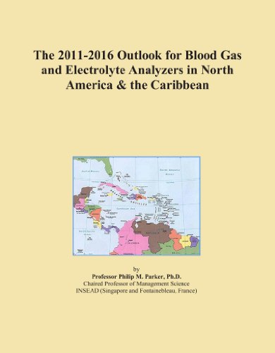 The 2011-2016 Outlook for Blood Gas and Electrolyte Analyzers in North America & the Caribbean
