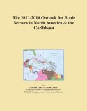 The 2011-2016 Outlook for Blade Servers in North America & the Caribbean