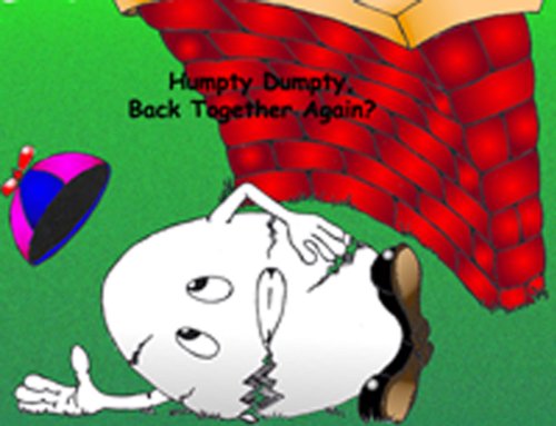 Humpty Dumpty, Back Together Again?