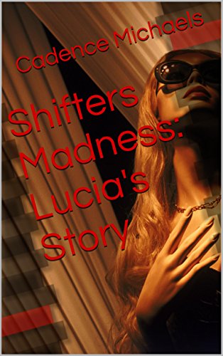 Shifters Madness: Lucia's Story (Shifter Madness Book 1)