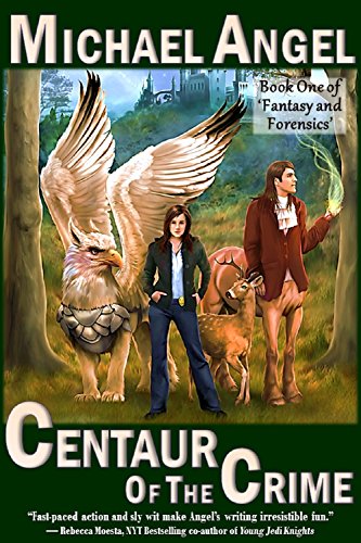 Centaur of the Crime: Book One of 'Fantasy and Forensics' (Fantasy & Forensics 1)