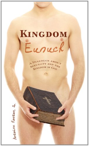 Kingdom Eunuch, "A Dialgoue About Sexuality And The Kingdom Of God."