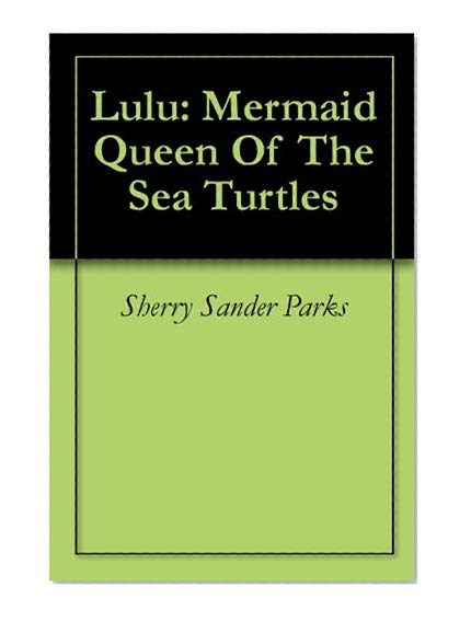 Book Cover Lulu: Mermaid Queen Of The Sea Turtles