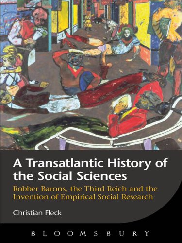 A Transatlantic History of the Social Sciences: Robber Barons, the Third Reich and the Invention of Empirical Social Research