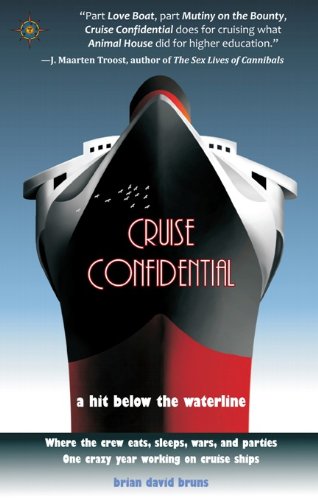 Book Cover Cruise Confidential: A Hit Below the Waterline: Where the Crew Lives, Eats, Wars, and Parties -- One Crazy Year Working on