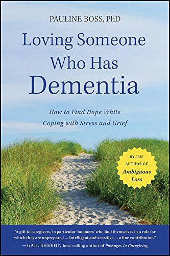 Book Cover Loving Someone Who Has Dementia: How to Find Hope while Coping with Stress and Grief