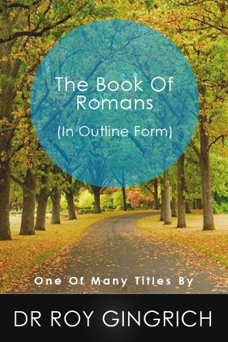 The Book of Romans in Outline Form (The Bible in Outline Form)