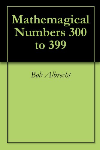 Mathemagical Numbers 300 to 399