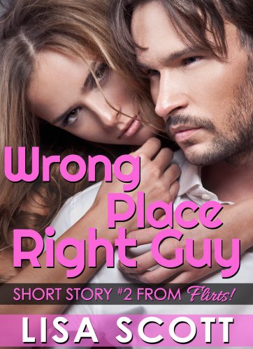 Wrong Place, Right Guy (The Flirts! Short Stories Collections Book 2)