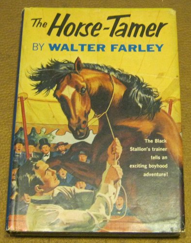 The Horse Tamer, the Black Stallion's Trainer Tells an Exciting Boyhood Adventure