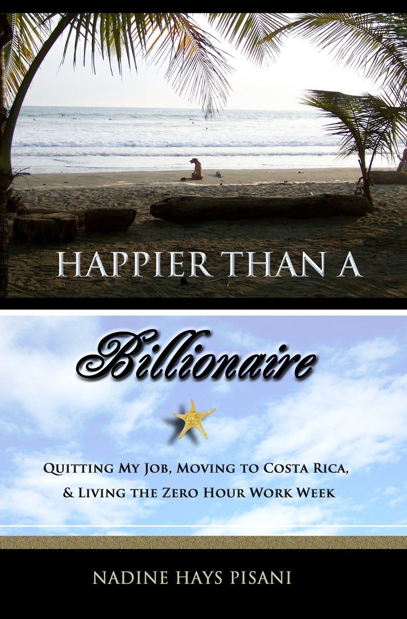 Book Cover Happier Than A Billionaire: Quitting My Job, Moving to Costa Rica, and Living the Zero Hour Work Week