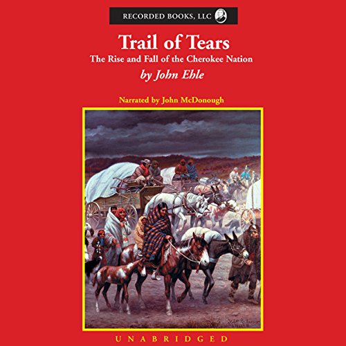 Trail of Tears: The Rise and Fall of the Cherokee Nation