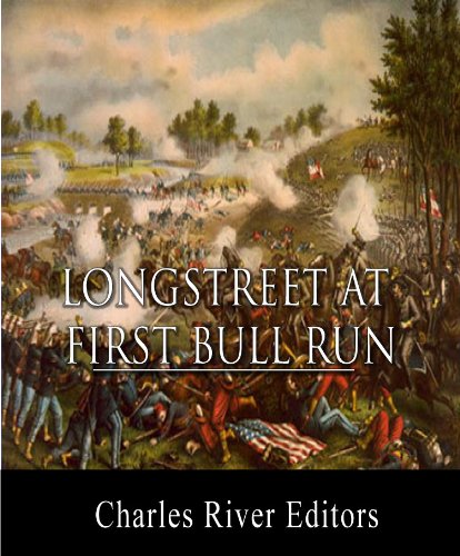 James Longstreet at First Bull Run: Account of the Battle from His Memoirs
