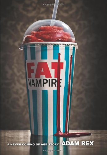 Fat Vampire: A Never Coming of Age Story