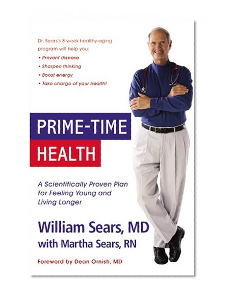 Prime-Time Health: A Scientifically Proven Plan for Feeling Young and Living Longer