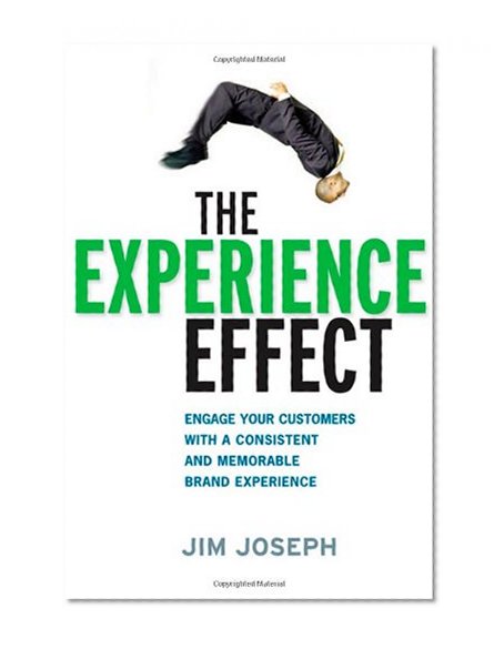 The Experience Effect: Engage Your Customers with a Consistent and Memorable Brand Experience