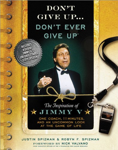 Don't Give Up...Don't Ever Give Up with DVD: The Inspiration of Jimmy V--One Coach, 11 Minutes, and an Uncommon Look at the Game of Life