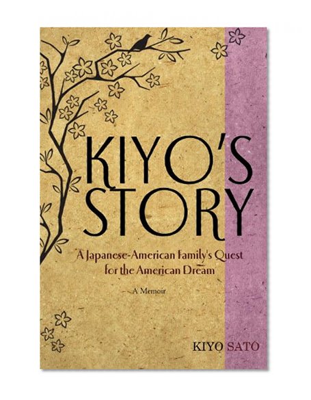 Kiyo's Story: A Japanese-American Family's Quest for the American Dream