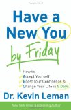 Have a New You by Friday: How to Accept Yourself, Boost Your Confidence & Change Your Life in 5 Days