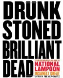 Drunk Stoned Brilliant Dead: The Writers and Artists Who Made the National Lampoon Insanely Great