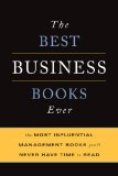 The Best Business Books Ever: The Most Influential Management Books You'll Never Have Time To Read