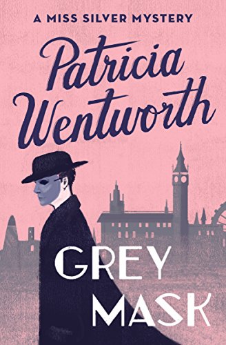 Grey Mask (The Miss Silver Mysteries Book 1)