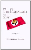 The Expendable Spy - a tale of World War II