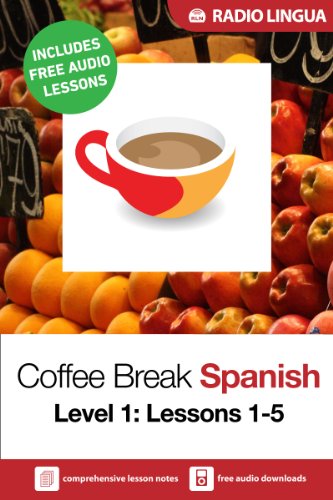 Coffee Break Spanish 1: Lessons 1-5 - Learn Spanish in your coffee break