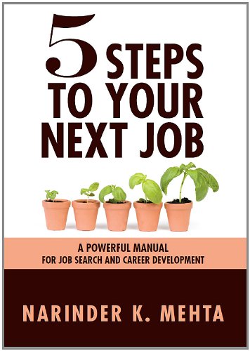 Five Steps to Your Next Job: A Powerful Manual for Job Search and Career Development