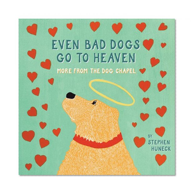 Book Cover Even Bad Dogs Go to Heaven: More from the Dog Chapel