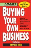 Buying Your Own Business: Bullets: * Identify Opportunities, * Analyze True Value, * Negotiate the Best Terms, * Close the Deal
