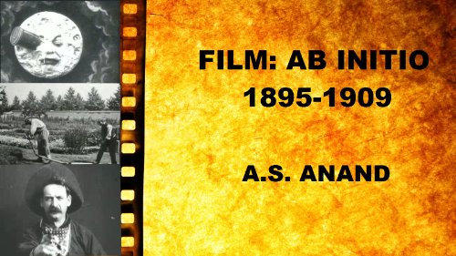 Film: Ab Initio 1895-1909 - Critiquing cinema's great works in chronological order
