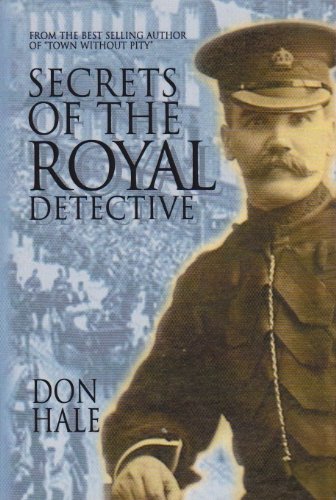 Secrets of the Royal Detective - Victorian & Edwardian policing 1825-1914