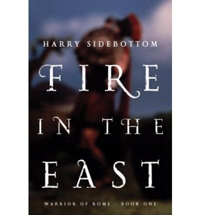 [ [ [ Fire in the East (Warrior of Rome (Paperback) #01) [ FIRE IN THE EAST (WARRIOR OF ROME (PAPERBACK) #01) ] By Sidebottom, Harry ( Author )Sep-01-2009 Paperback