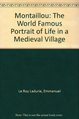 Montaillou : The world famous portrait of life in a medieval village by Emmanuel Le Roy Ladurie