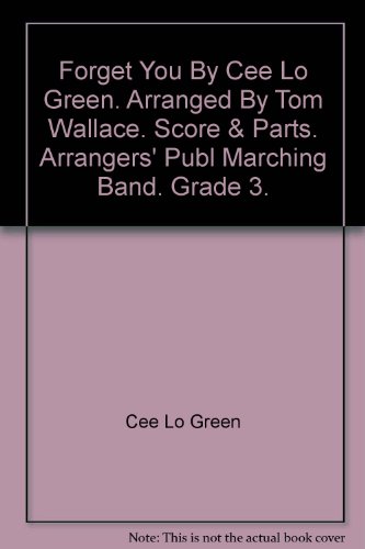 Forget You By Cee Lo Green. Arranged By Tom Wallace. Score & Parts. Arrangers' Publ Marching Band. Grade 3.