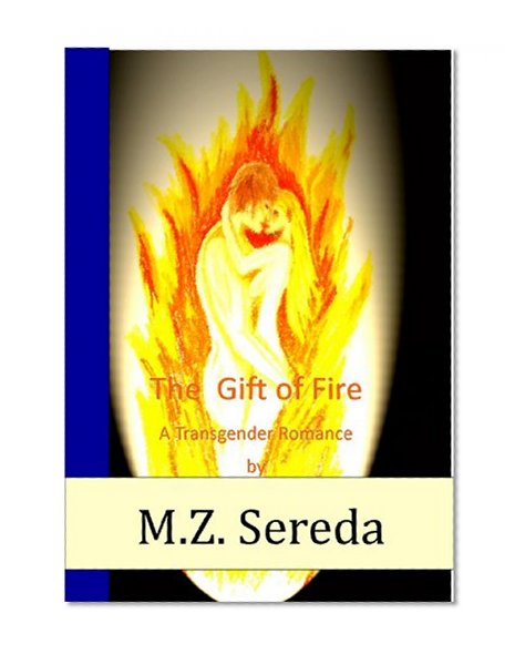 The Gift of Fire (A Transgender Romance)
