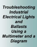Electrical Troubleshooting Industrial Lights and Ballast Using a Multimeter and a Diagram