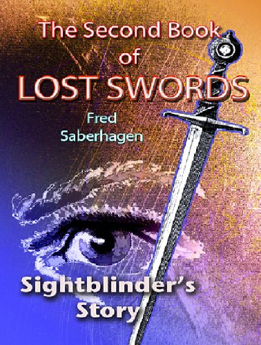 The Second Book Of Lost Swords : Sightblinder's Story (Saberhagen's Lost Swords 2)